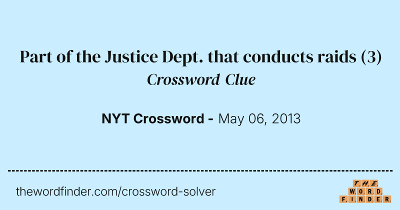 Part of the Justice Dept. that conducts raids crossword clue image