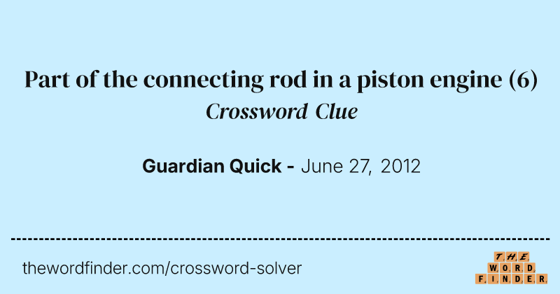 Part of the connecting rod in a piston engine crossword clue image