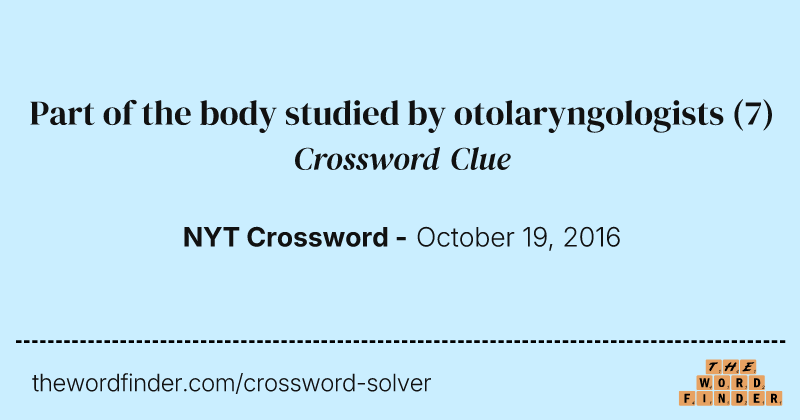 Part of the body studied by otolaryngologists crossword clue image