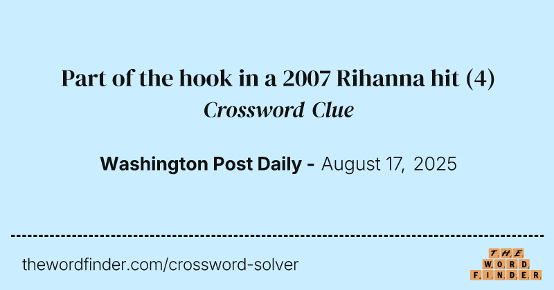 Part of the hook in a 2007 Rihanna hit crossword clue image