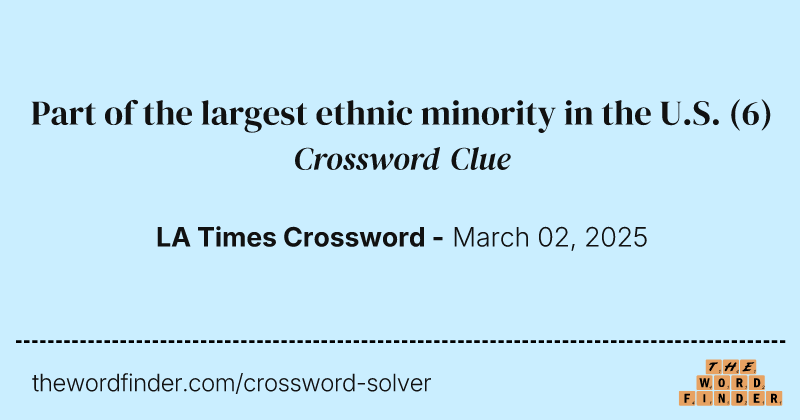 Part of the largest ethnic minority in the U.S. crossword clue image