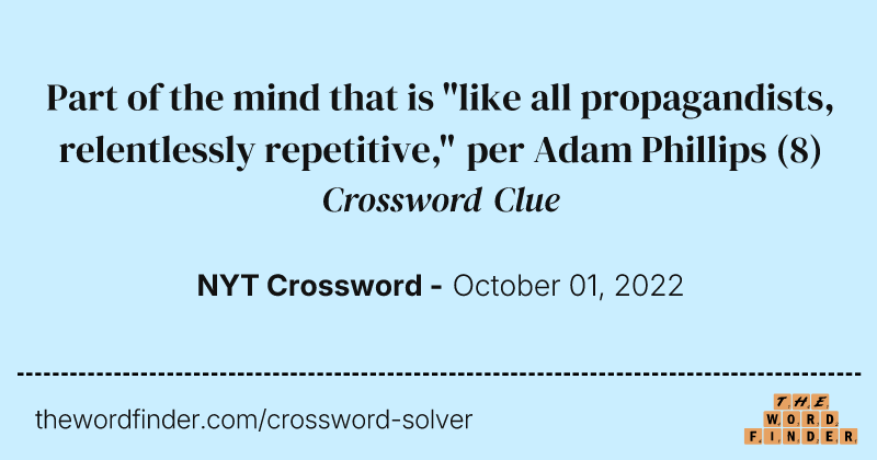 Part of the mind that is "like all propagandists, relentlessly repetitive," per Adam Phillips crossword clue image