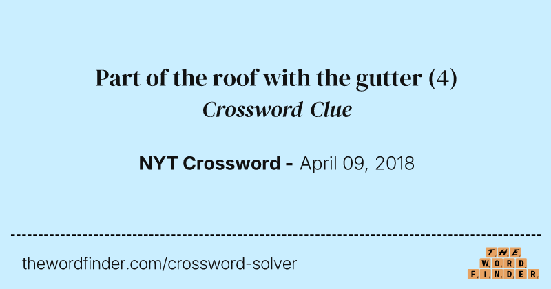 Part of the roof with the gutter crossword clue image