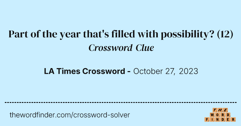 Part of the year that's filled with possibility? crossword clue image