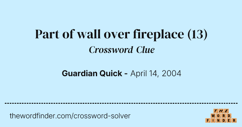 Part of wall over fireplace crossword clue image