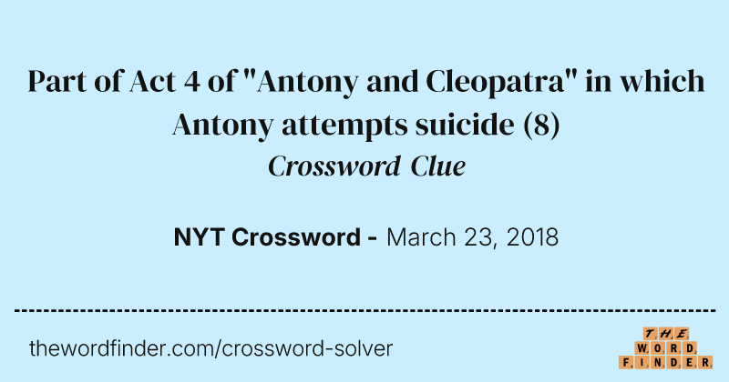 Part of Act 4 of "Antony and Cleopatra" in which Antony attempts suicide crossword clue image