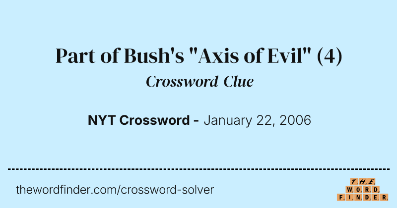Part of Bush's "Axis of Evil" crossword clue image