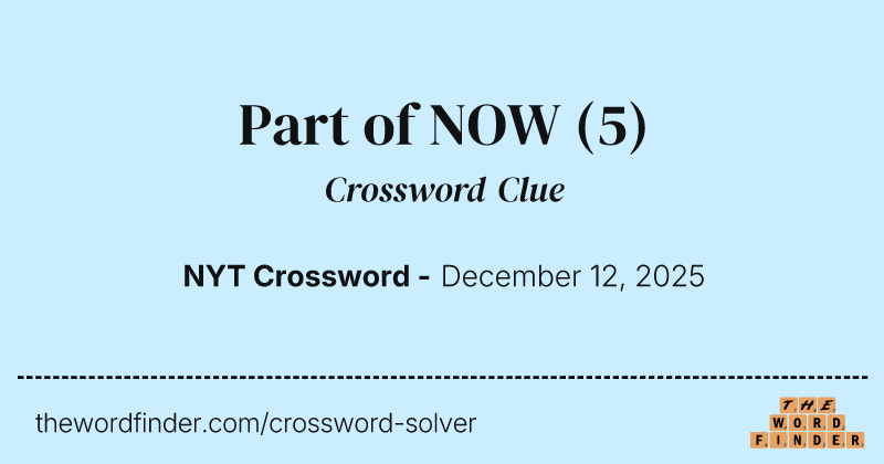 Part of NOW crossword clue image