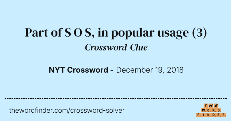Part of S O S, in popular usage crossword clue image