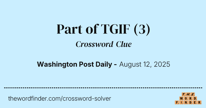 Part of TGIF crossword clue image