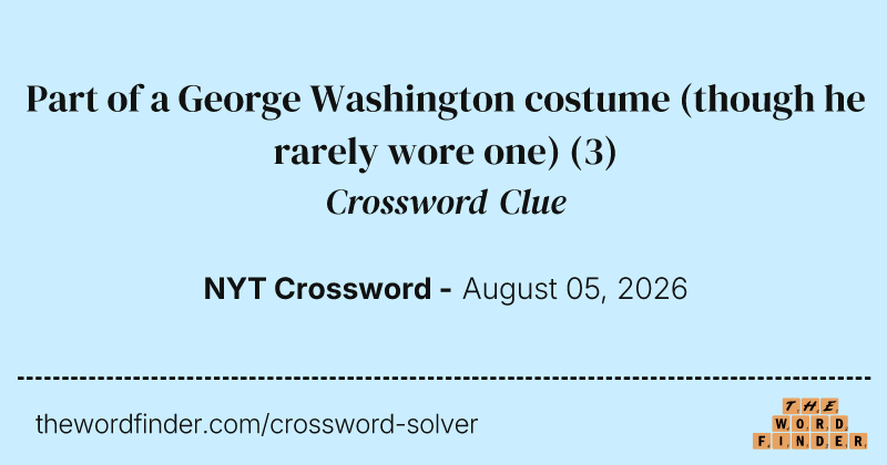 Part of a George Washington costume (though he rarely wore one) crossword clue image