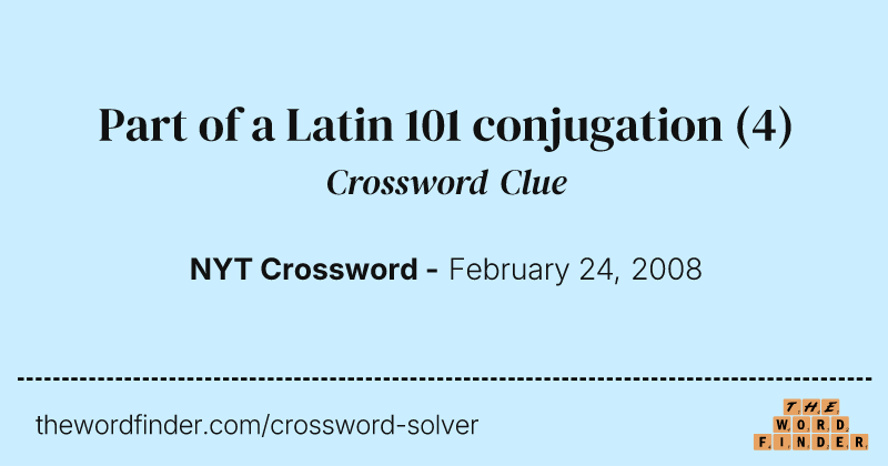 Part of a Latin 101 conjugation crossword clue image