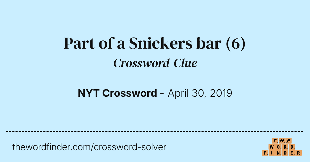 Part of a Snickers bar — Crossword Clue