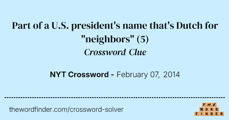 Part of a U.S. president's name that's Dutch for "neighbors" crossword clue image