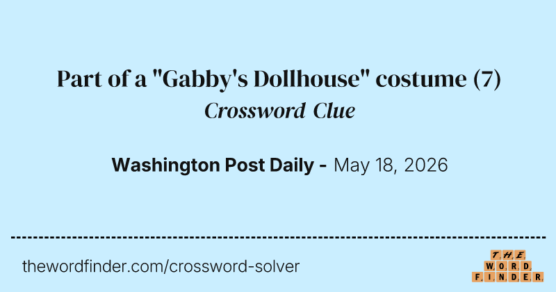 Part of a "Gabby's Dollhouse" costume crossword clue image