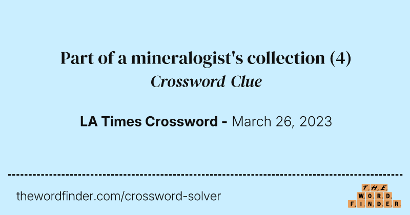 Part of a mineralogist's collection crossword clue image