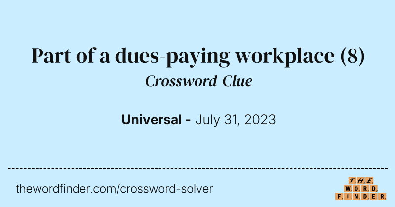 Part of a dues-paying workplace crossword clue image