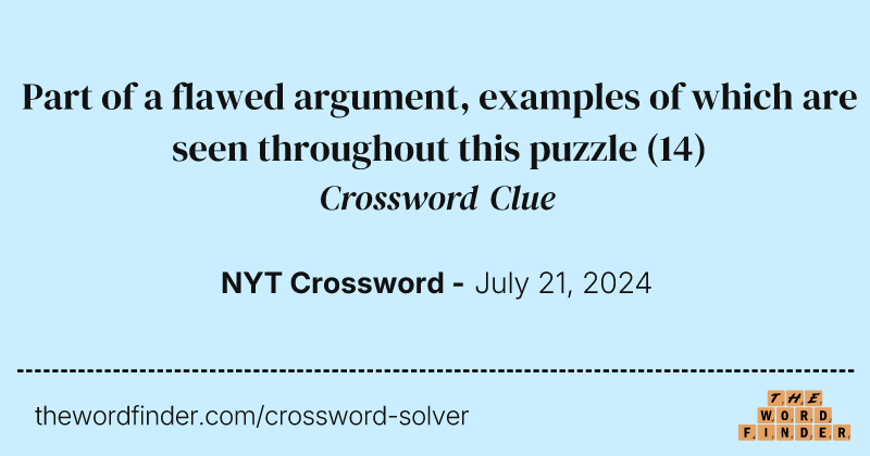 Part of a flawed argument, examples of which are seen throughout this puzzle crossword clue image