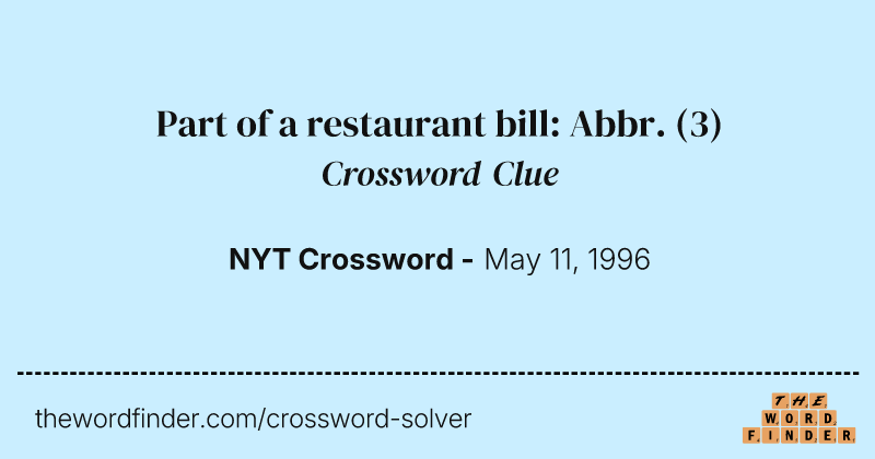 Part of a restaurant bill: Abbr. crossword clue image