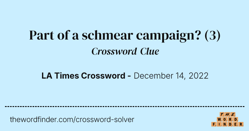 Part of a schmear campaign? crossword clue image