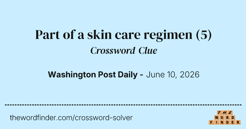Part of a skin care regimen crossword clue image