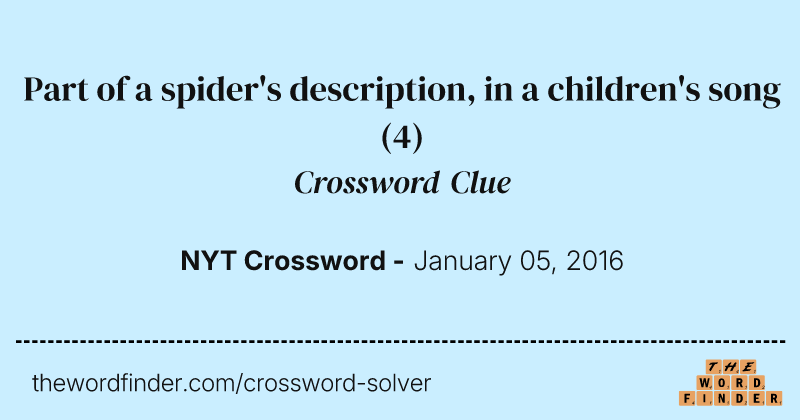 Part of a spider's description, in a children's song crossword clue image