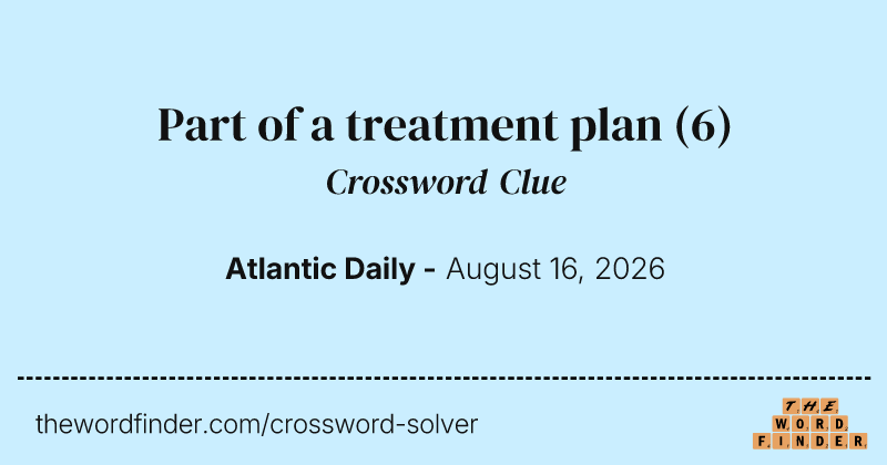 Part of a treatment plan crossword clue image