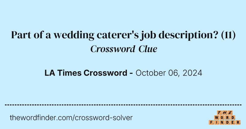 Part of a wedding caterer's job description? crossword clue image