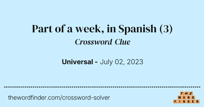Part of a week, in Spanish crossword clue image