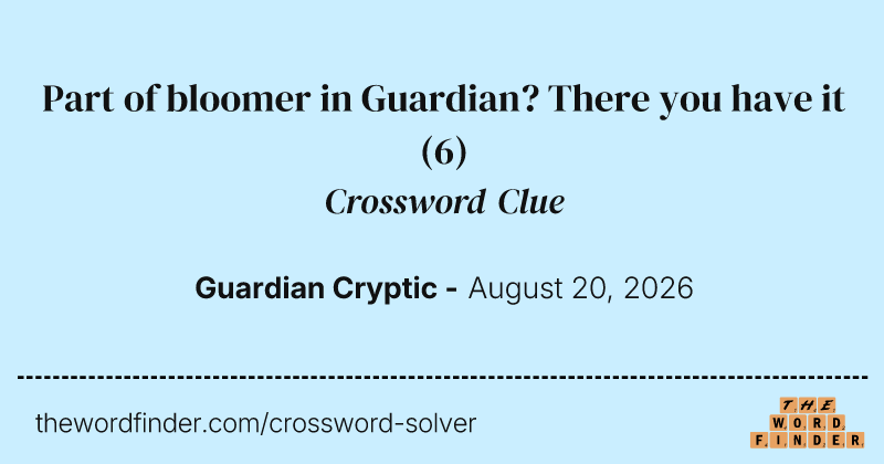 Part of bloomer in Guardian? There you have it crossword clue image