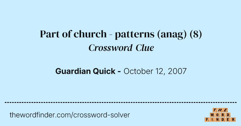 Part of church - patterns (anag) crossword clue image