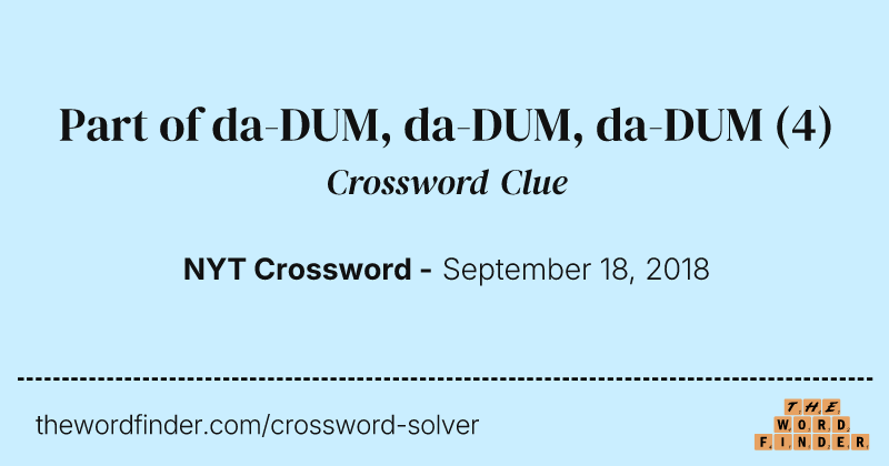 Part of da-DUM, da-DUM, da-DUM crossword clue image
