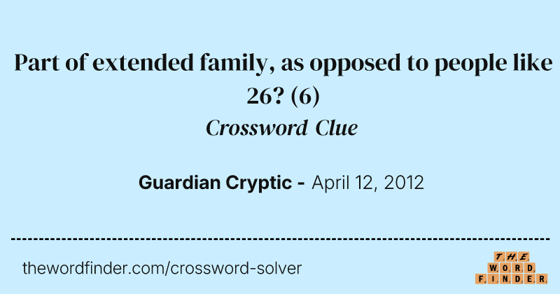 Part of extended family, as opposed to people like 26? crossword clue image