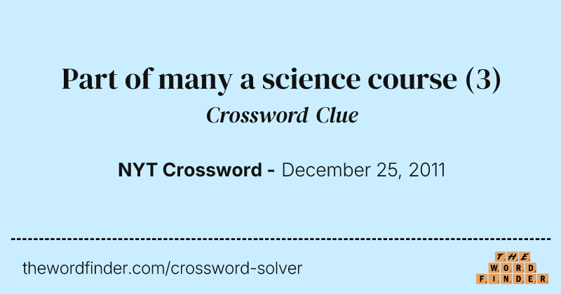 Part of many a science course crossword clue image