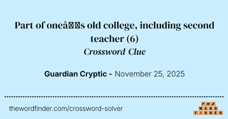 Part of one’s old college, including second teacher crossword clue image