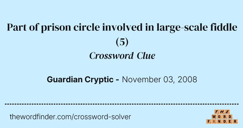 Part of prison circle involved in large-scale fiddle crossword clue image