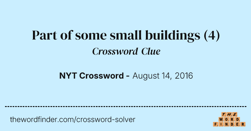 Part of some small buildings crossword clue image