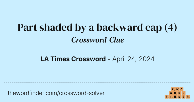 Part shaded by a backward cap crossword clue image