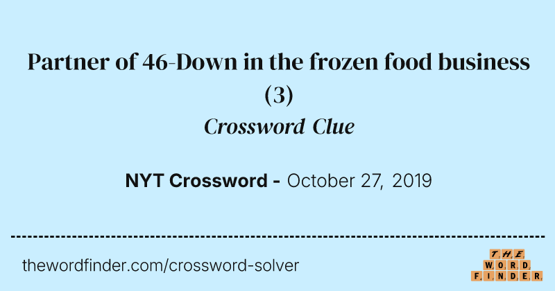 Partner of 46-Down in the frozen food business crossword clue image