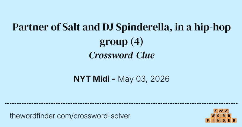 Partner of Salt and DJ Spinderella, in a hip-hop group crossword clue image