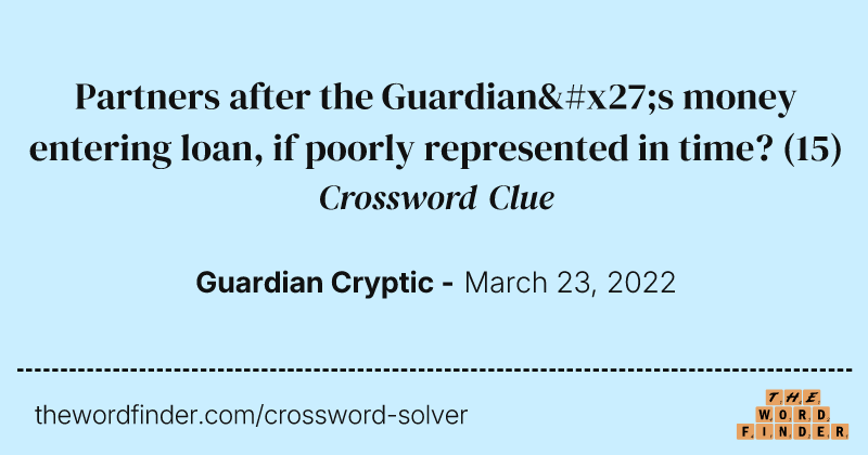 Partners after the Guardian's money entering loan, if poorly represented in time? crossword clue image