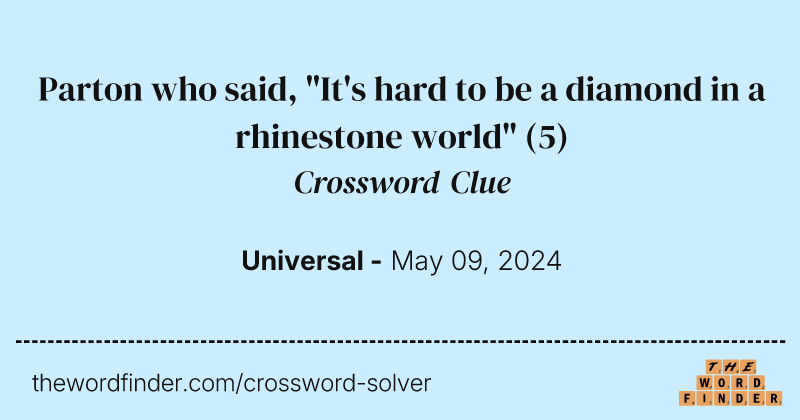 Parton who said, "It's hard to be a diamond in a rhinestone world" crossword clue image