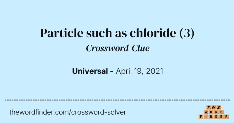 Particle such as chloride crossword clue image