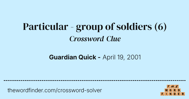 Particular - group of soldiers crossword clue image