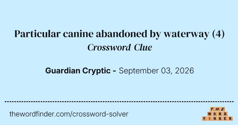 Particular canine abandoned by waterway crossword clue image