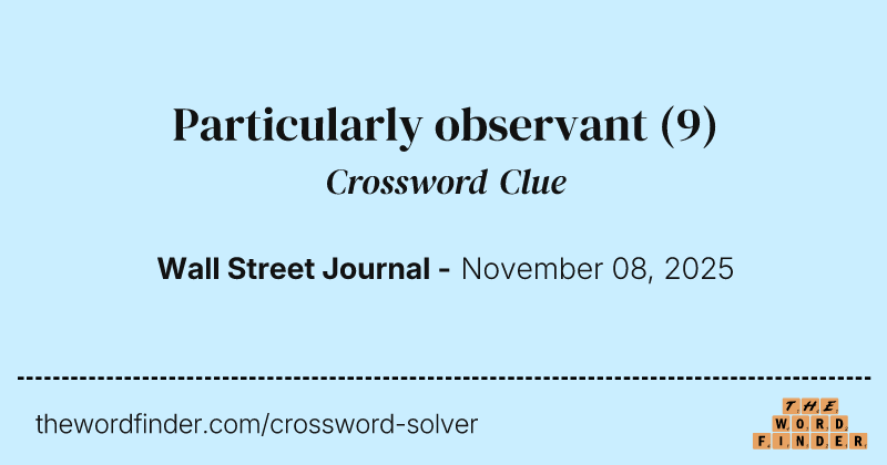 Particularly observant crossword clue image
