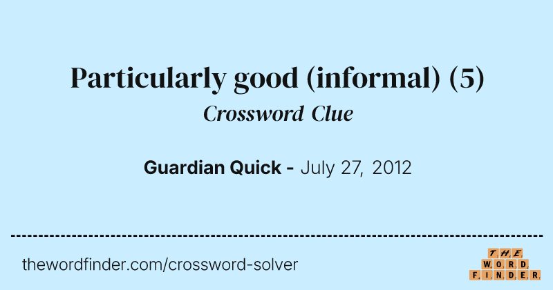 Particularly good (informal) crossword clue image