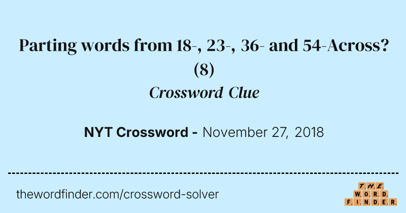 Parting words from 18-, 23-, 36- and 54-Across? crossword clue image