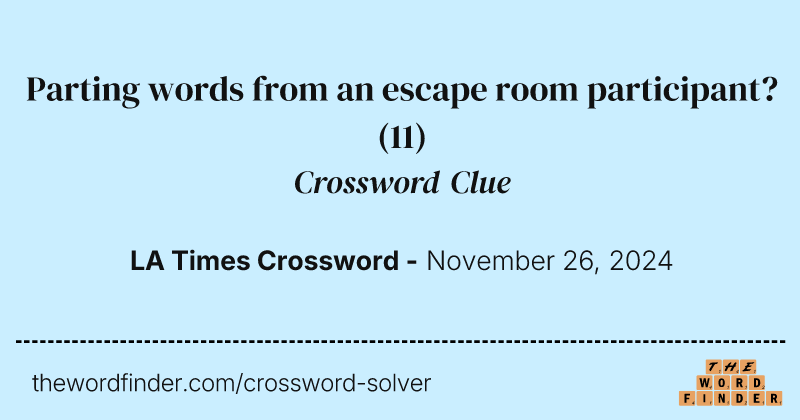 Parting words from an escape room participant? crossword clue image
