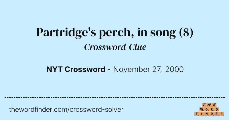 Partridge's perch, in song crossword clue image